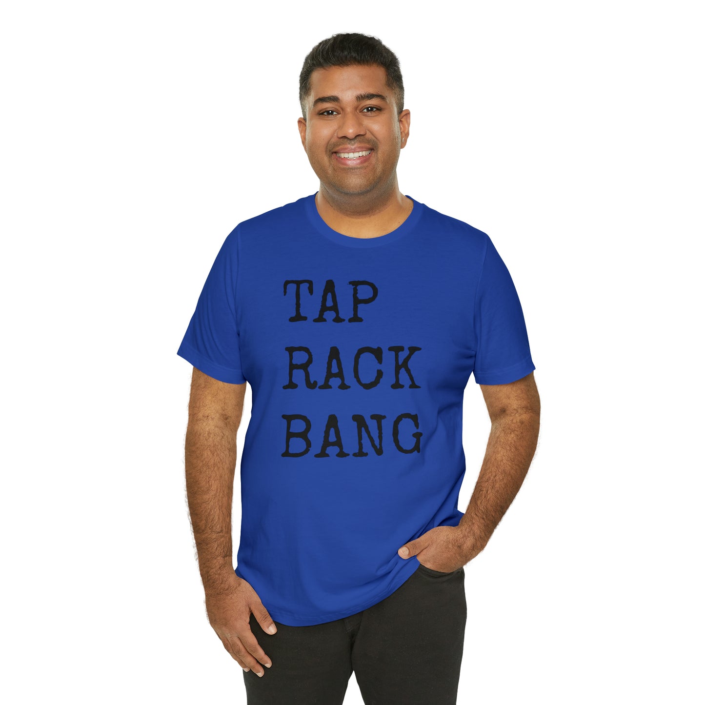 Tap, Rack, Bang