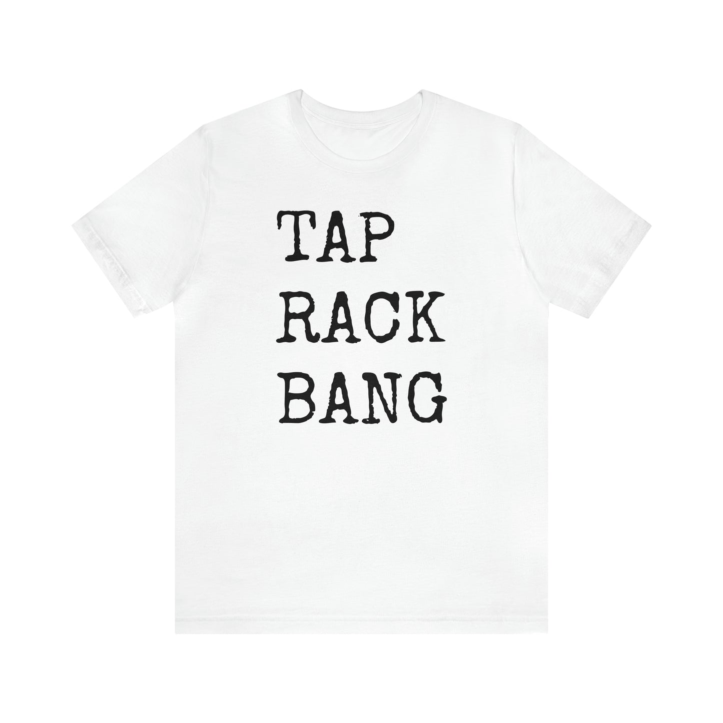 Tap, Rack, Bang