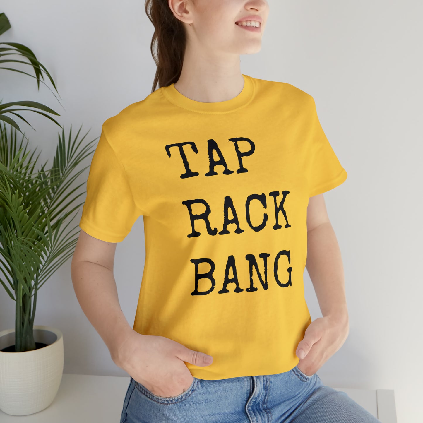 Tap, Rack, Bang