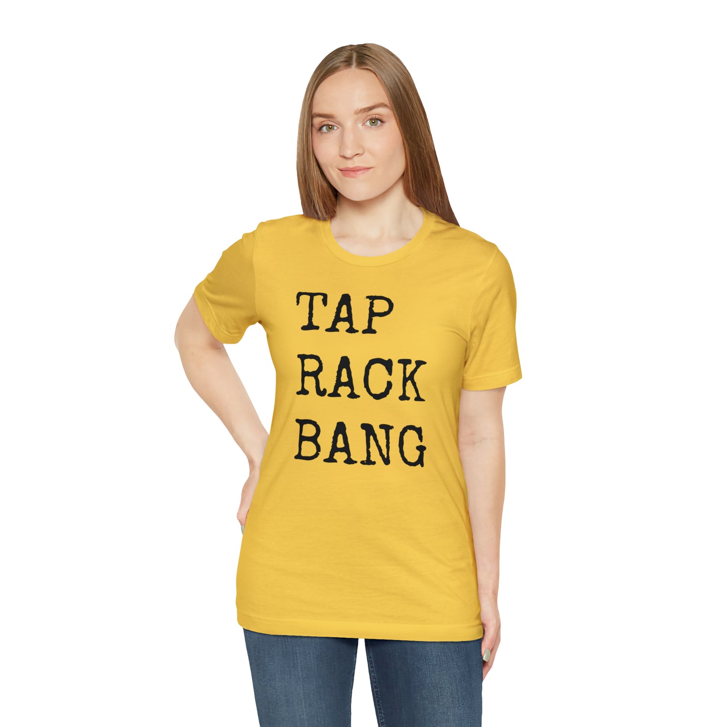 Tap, Rack, Bang