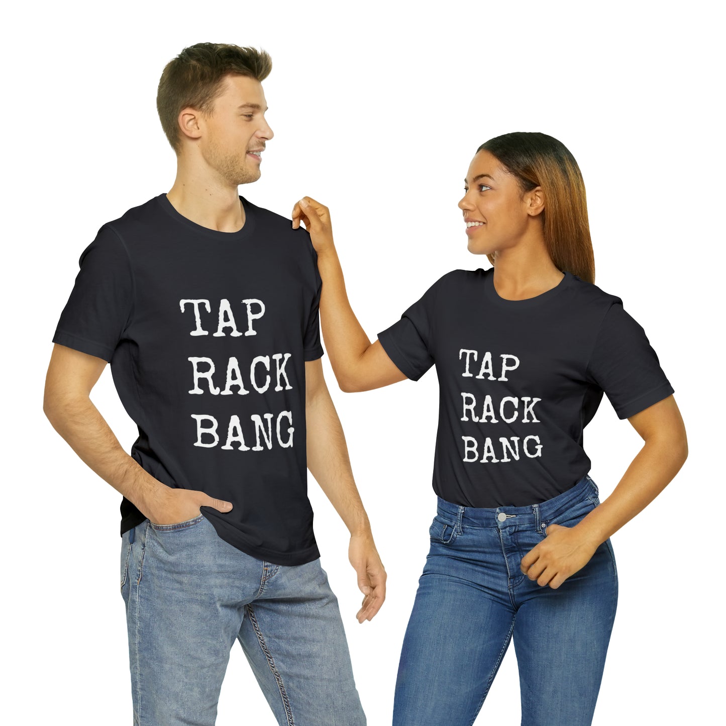 Tap, Rack, Bang