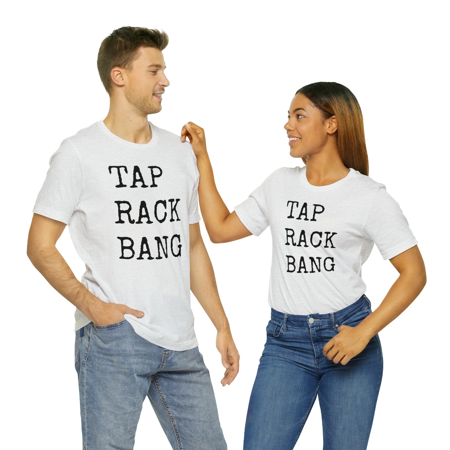 Tap, Rack, Bang