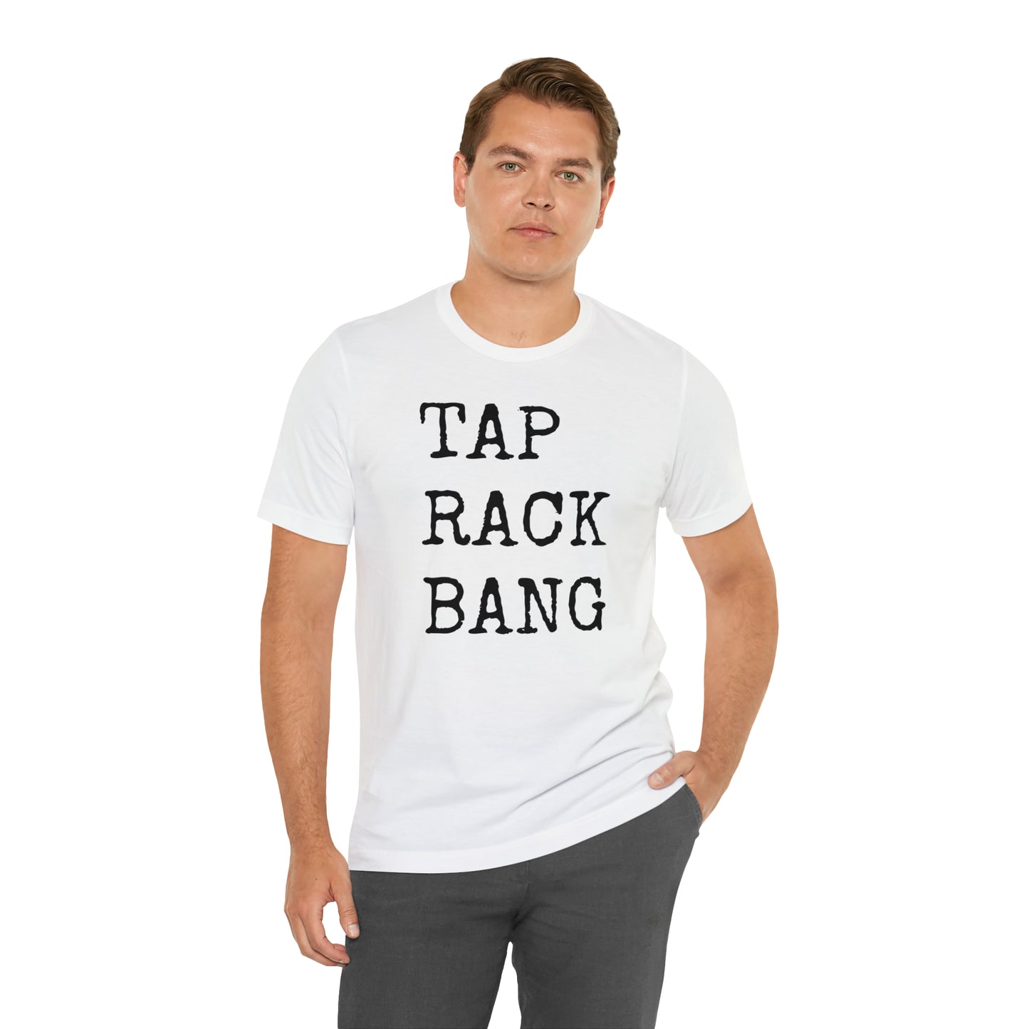 Tap, Rack, Bang