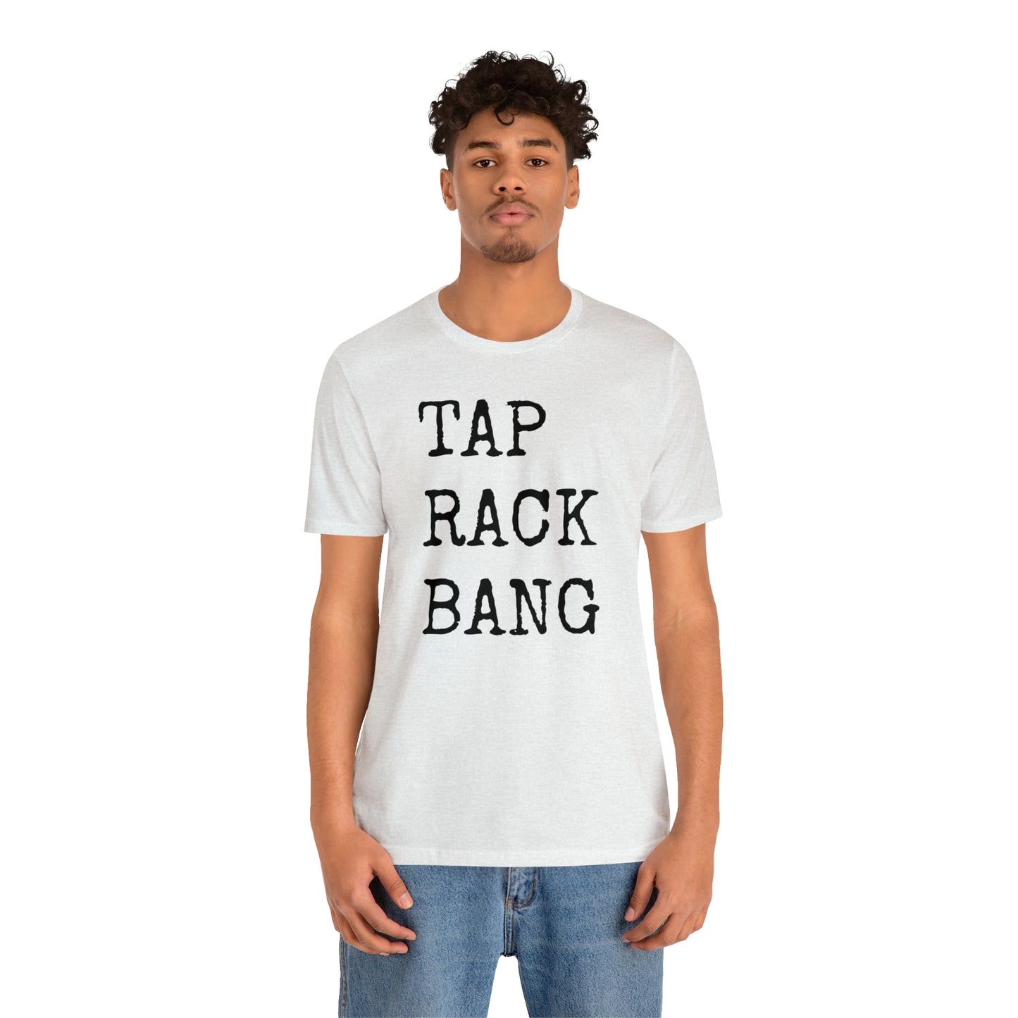 Tap, Rack, Bang