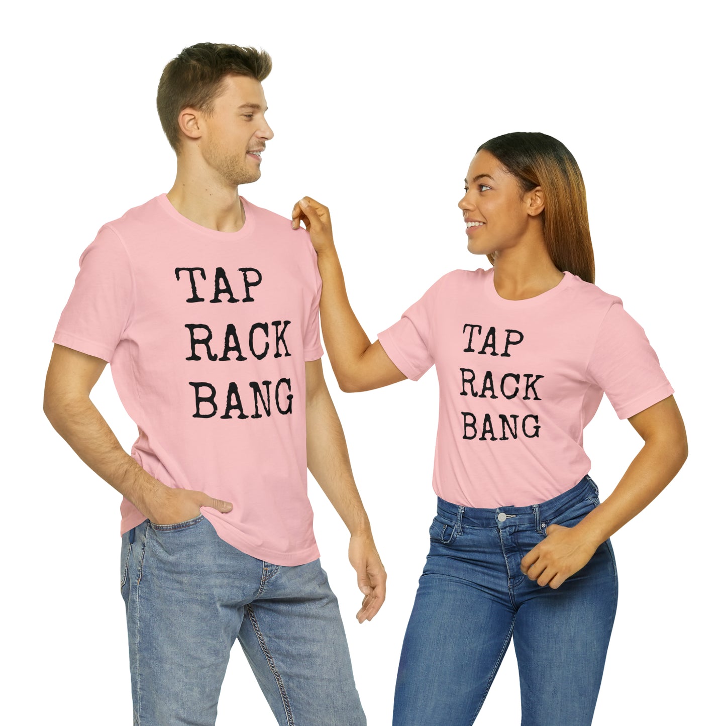 Tap, Rack, Bang