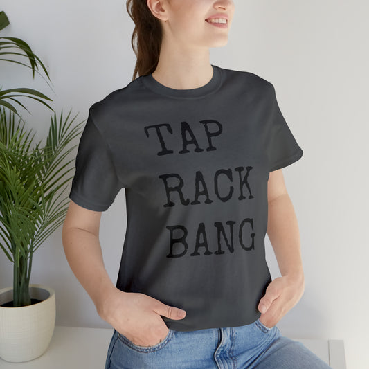 Tap, Rack, Bang
