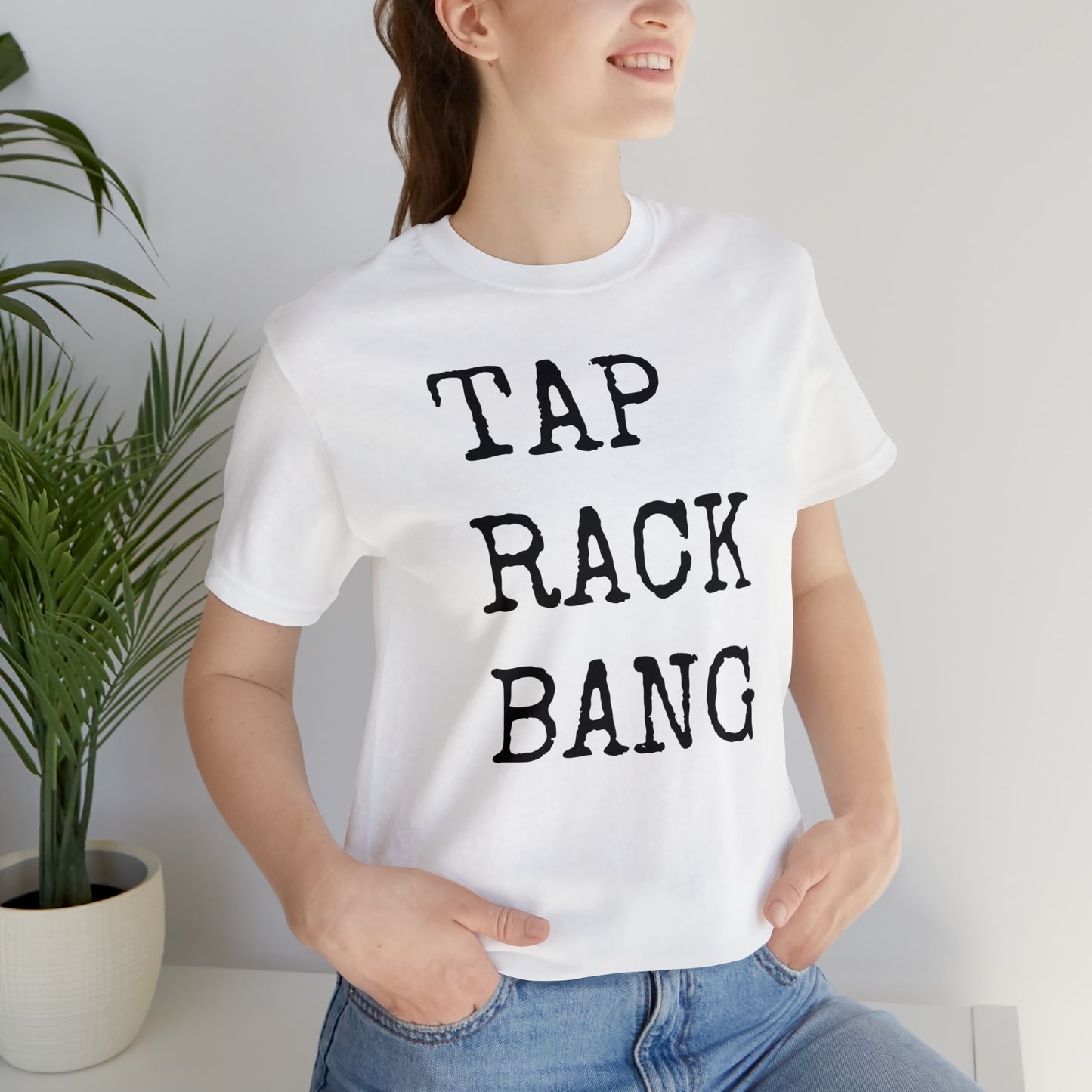 Tap, Rack, Bang