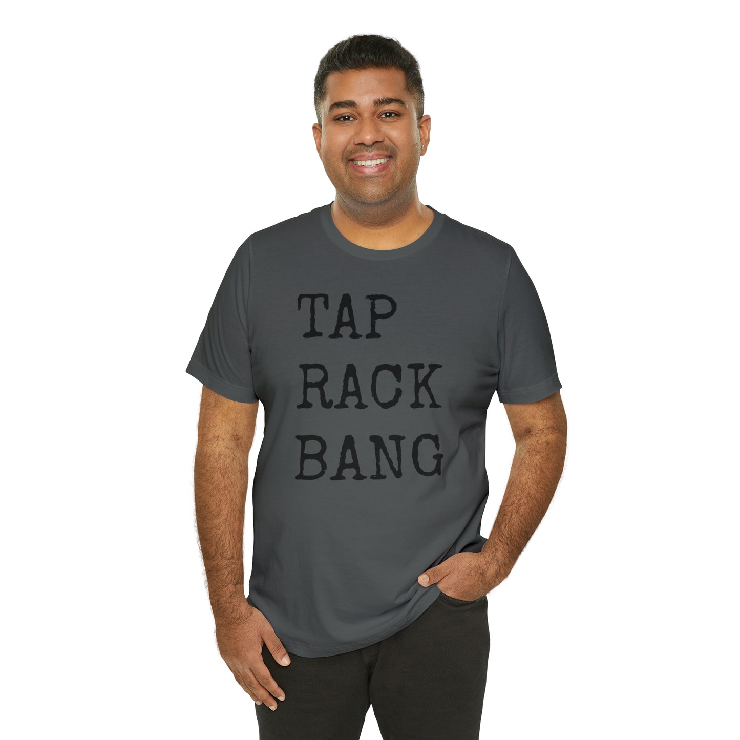 Tap, Rack, Bang