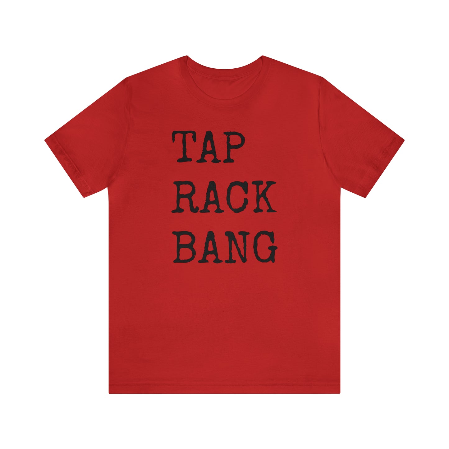 Tap, Rack, Bang