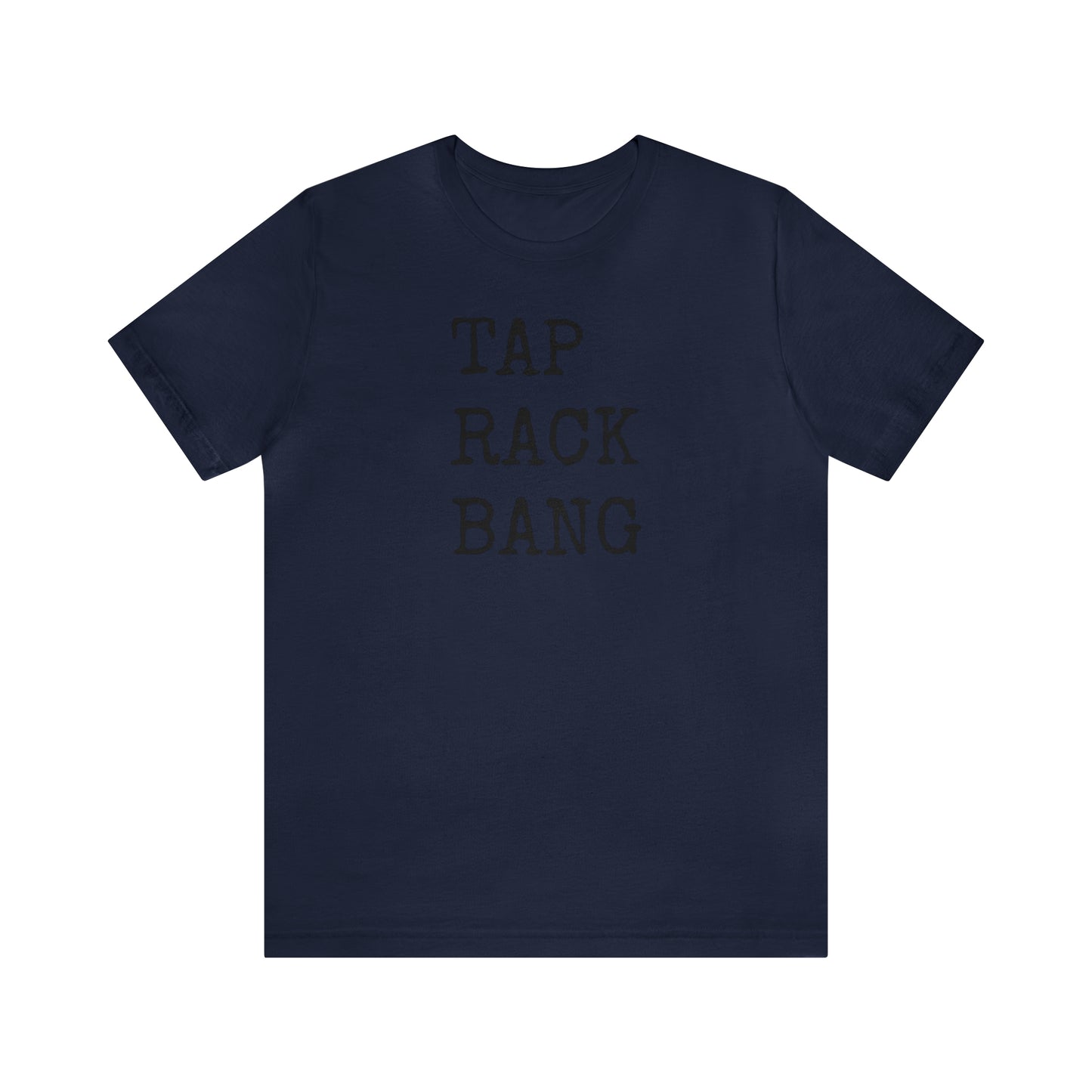 Tap, Rack, Bang