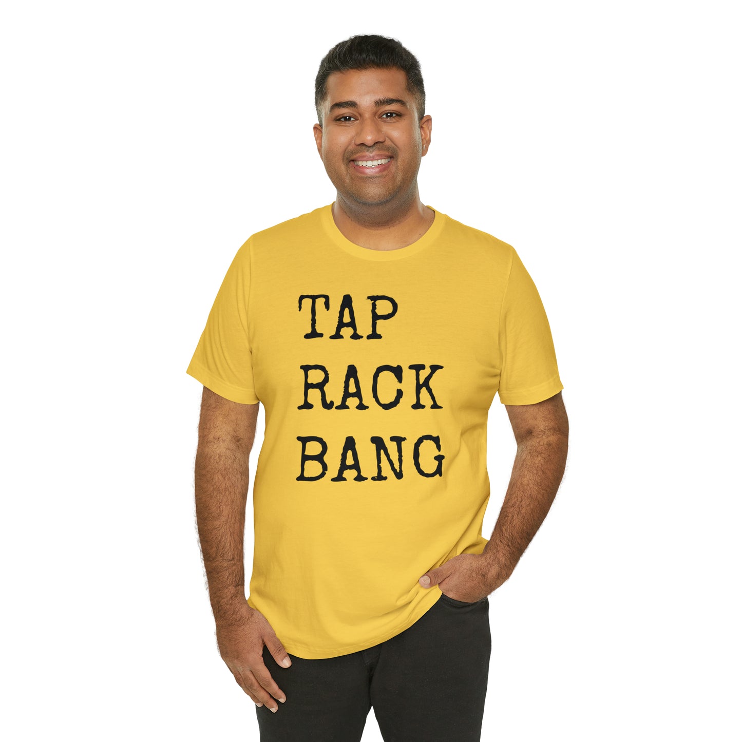 Tap, Rack, Bang