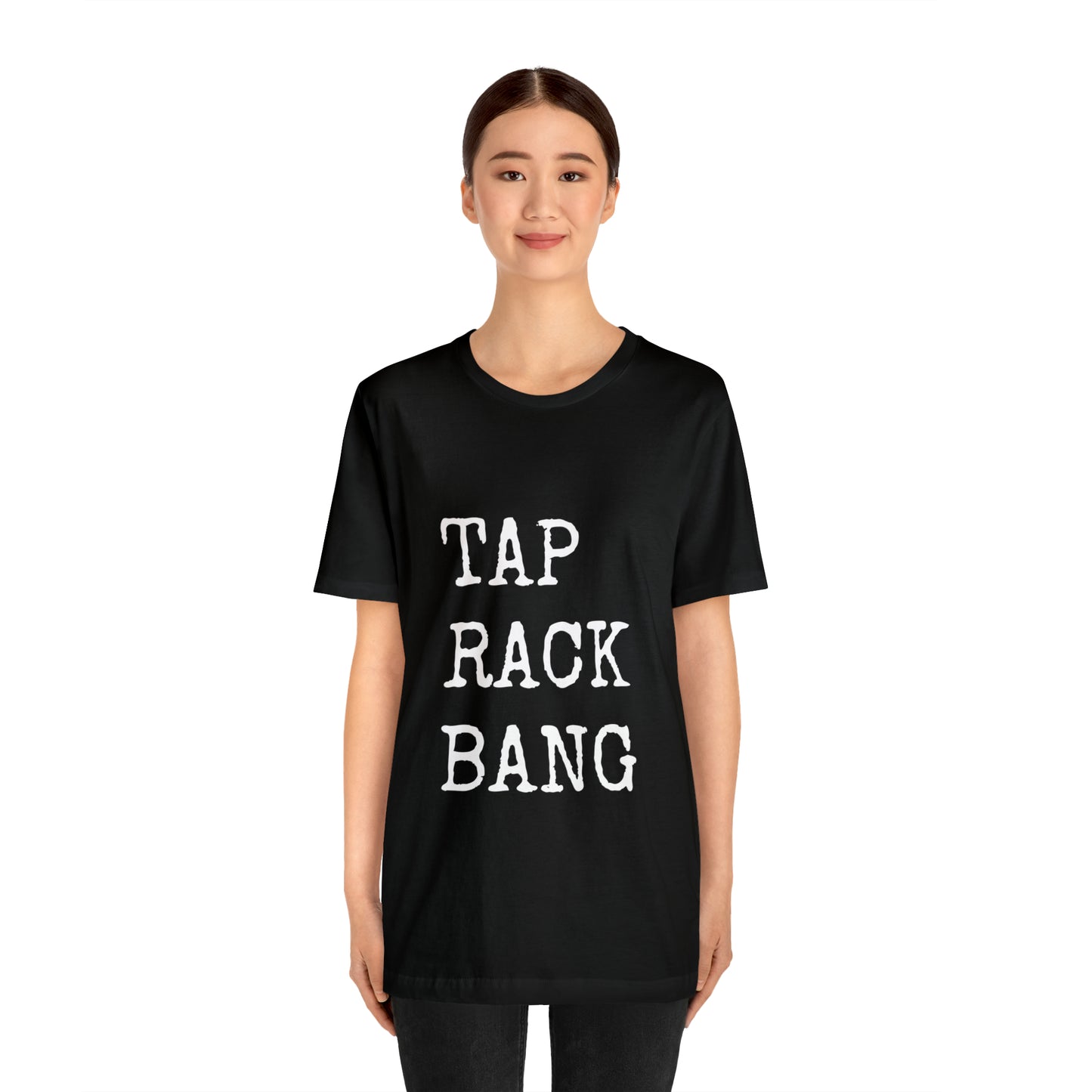 Tap, Rack, Bang